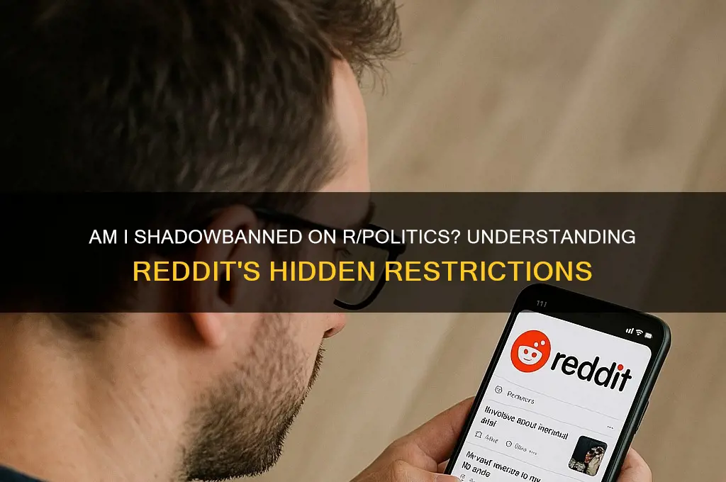 am i shadowbanned r politics