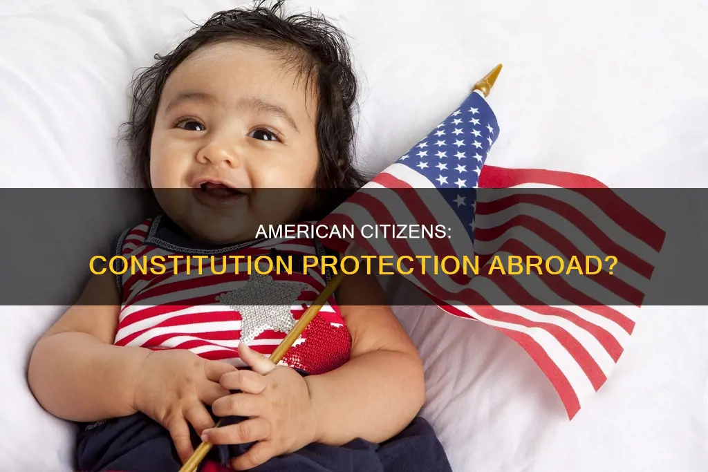 are american citizens protected by the constitution on foreign soil
