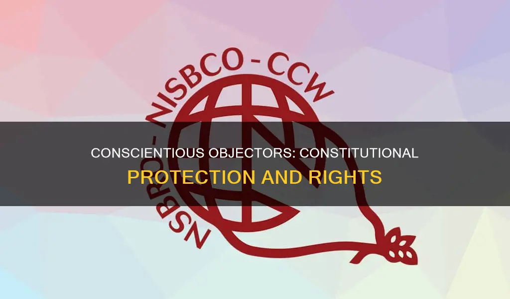 are conscientious objectors protected by the constitution