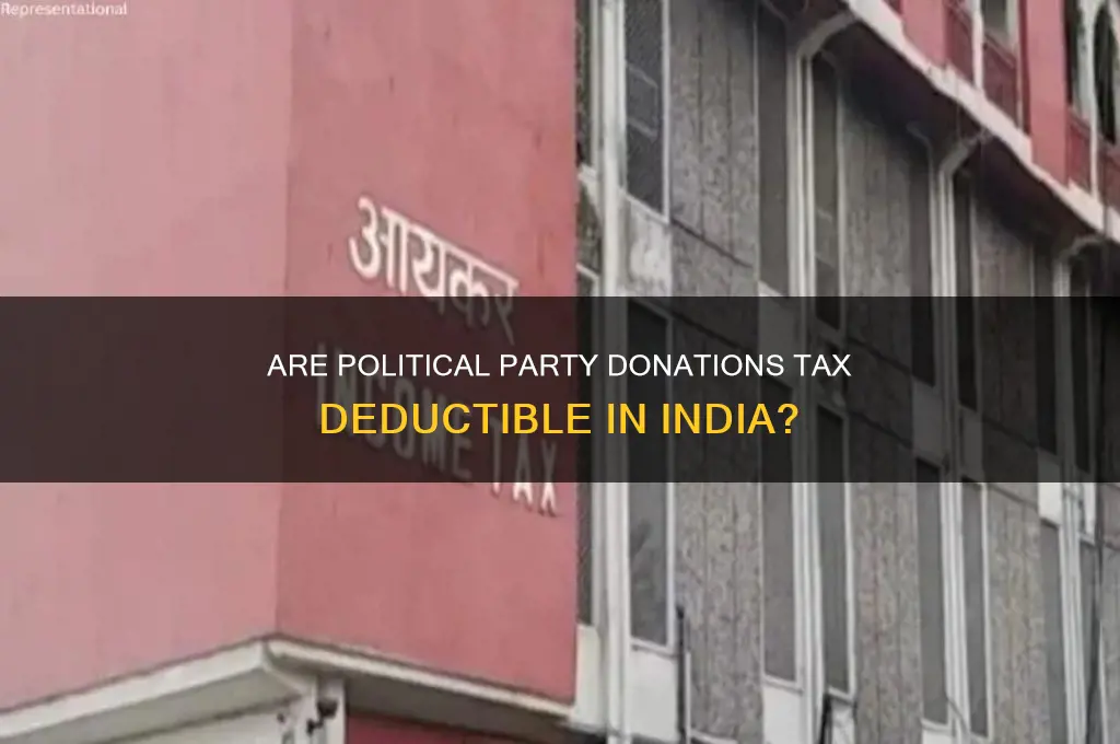 are donations to political parties tax deductible in india