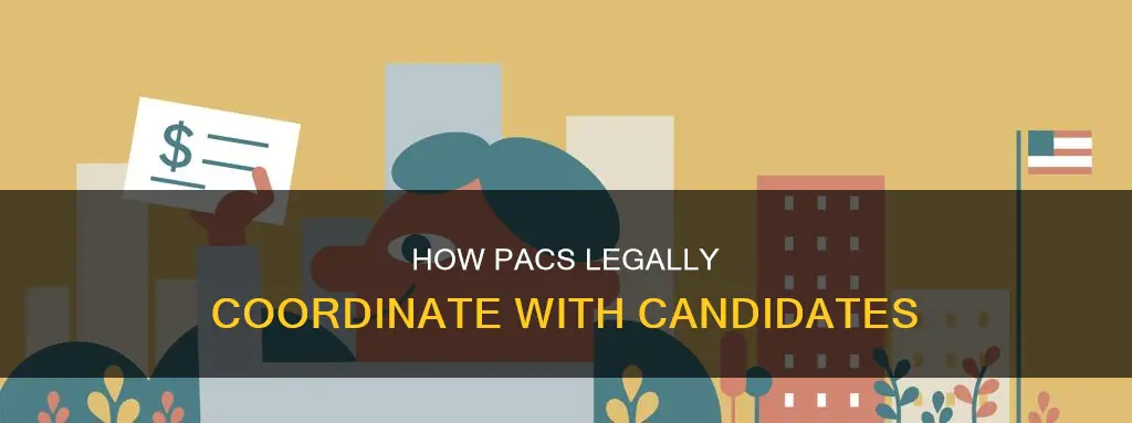 are pacs allowed to coordinate with candidates