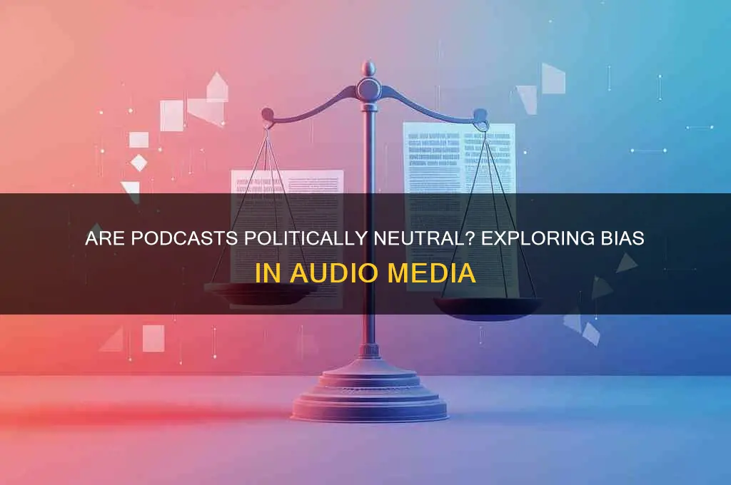 are podcasts politically neutral