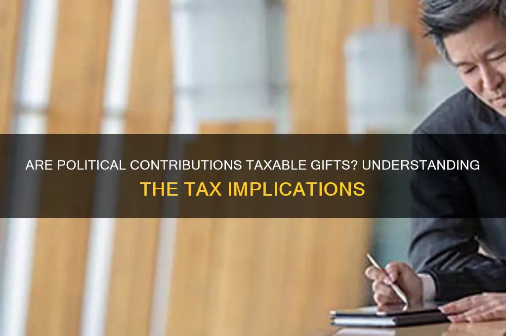 are political contributions taxable gifts