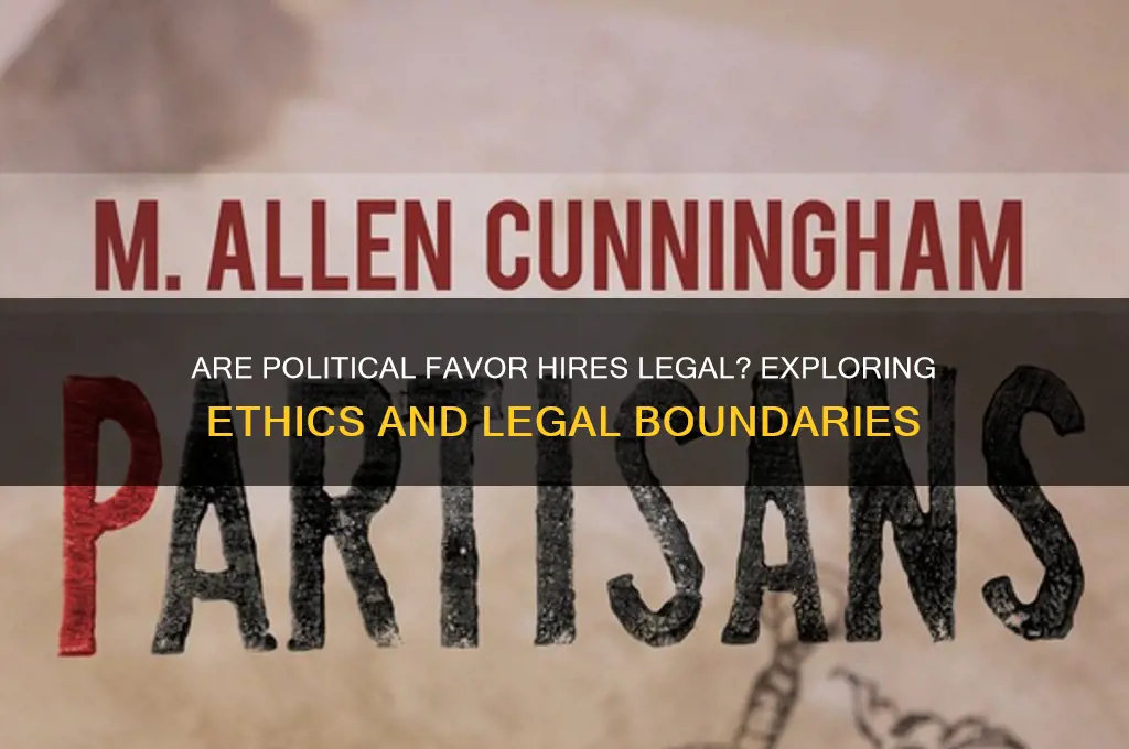 are political favor hires legal