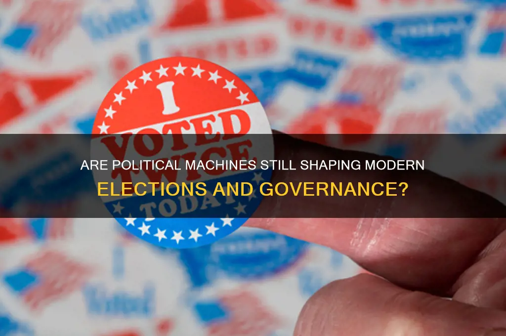 are political machines still around