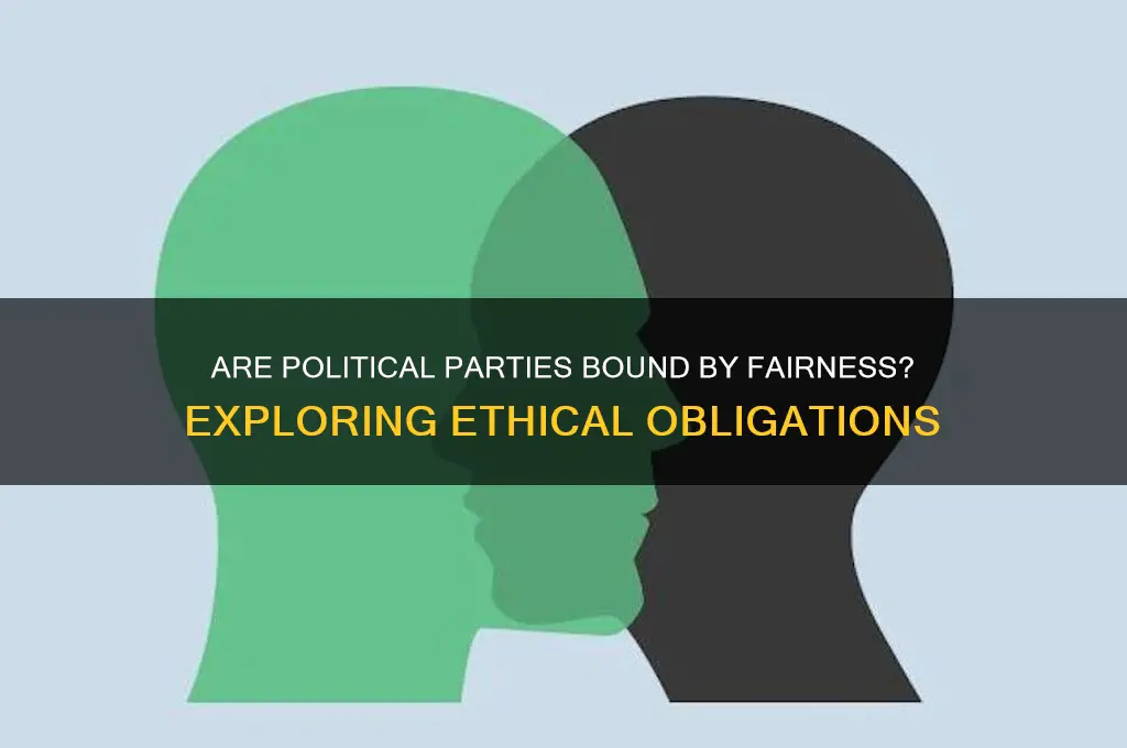 are political parties obligated to be fair