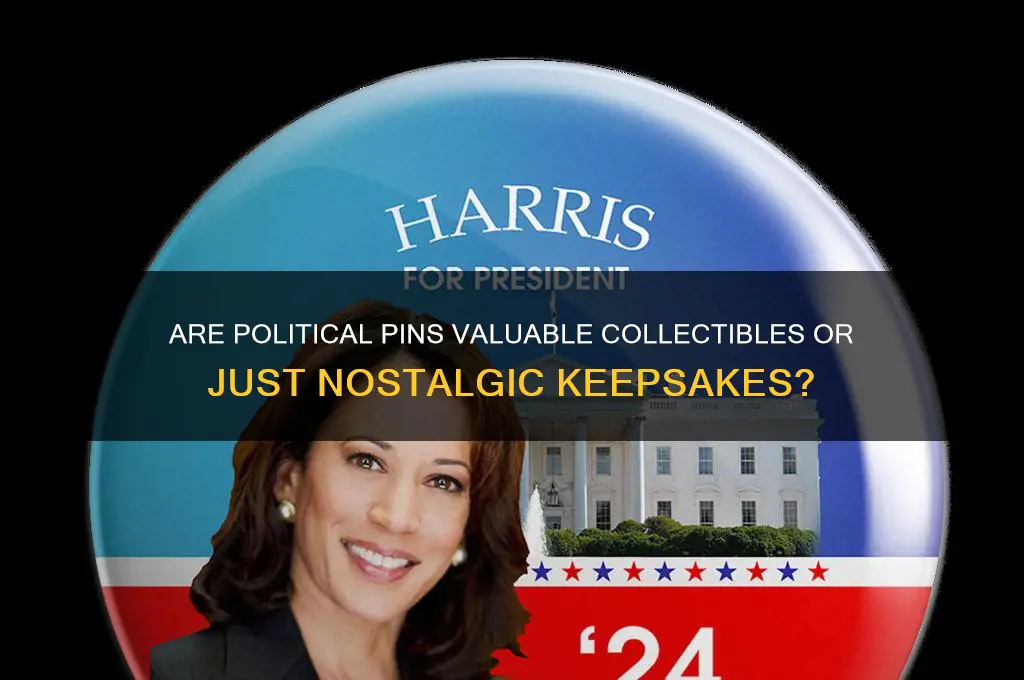 are political pins worth money