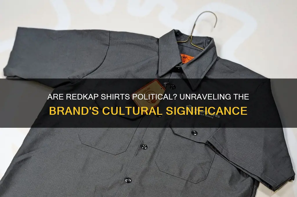 are redkap shirts political