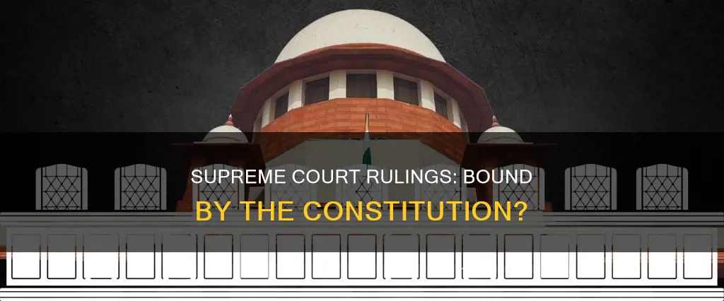are supreme court decisions bounded by the constitution