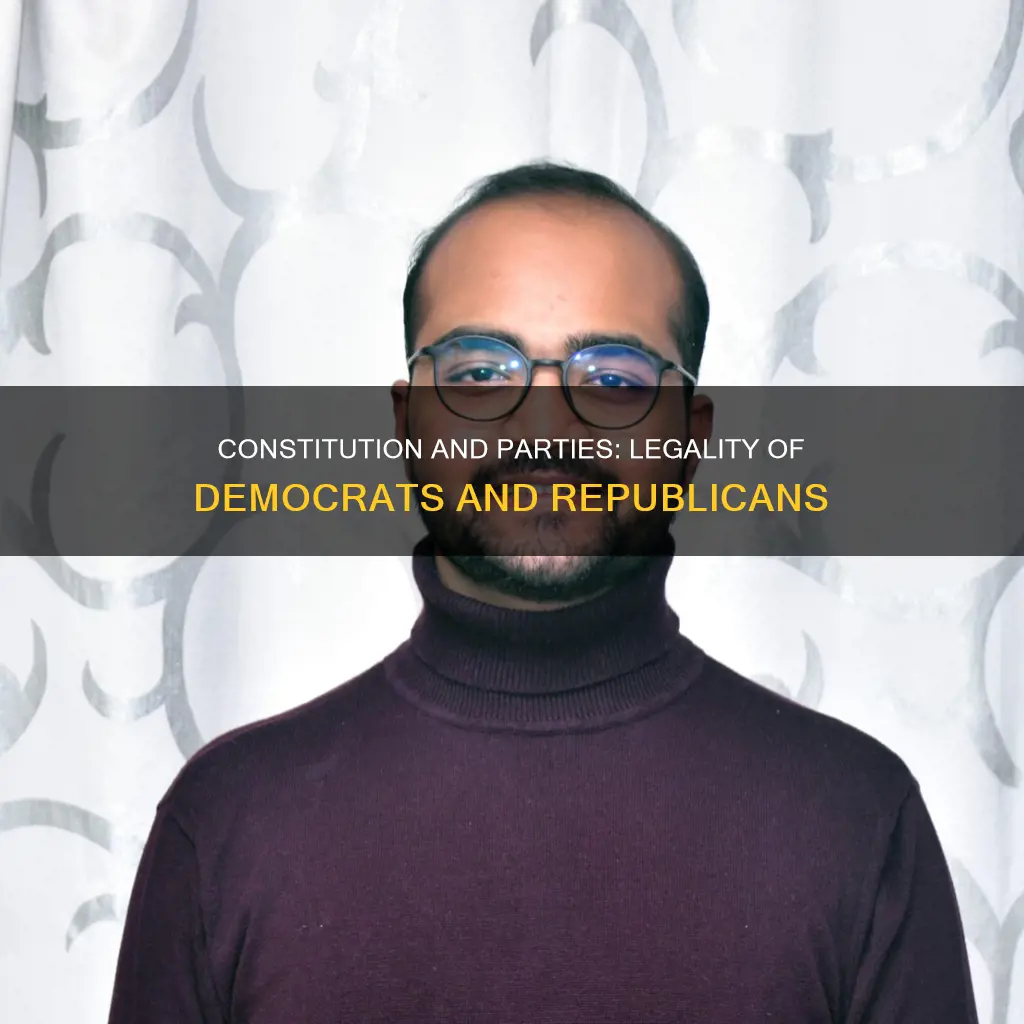 are the democrat and republican parties legal under the constitution