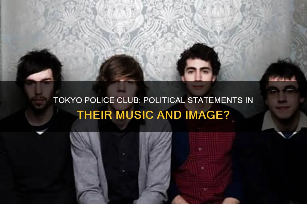 are tokyo police club political