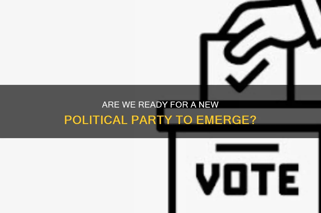 are we ready for a new political party to emerge