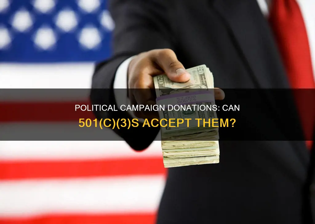can a 501c3 accept donations from a political campaign