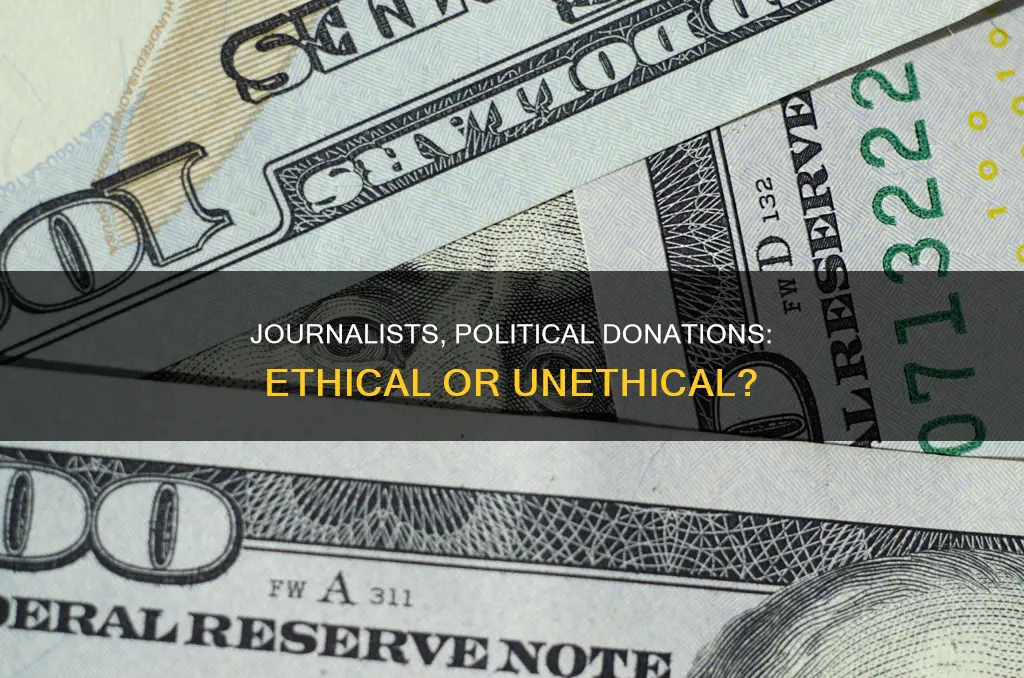 can a journalist donate money to political campaigns