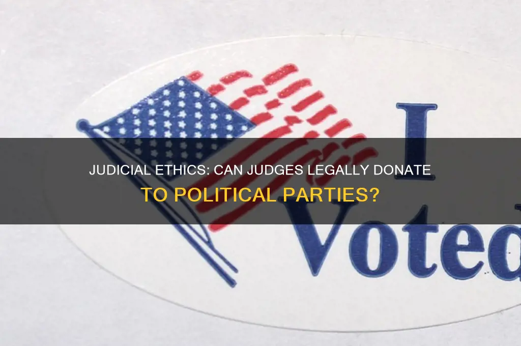 can a judge donate to a political party