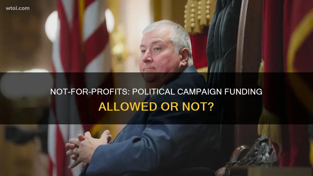 can a not for profit fund political campaigns