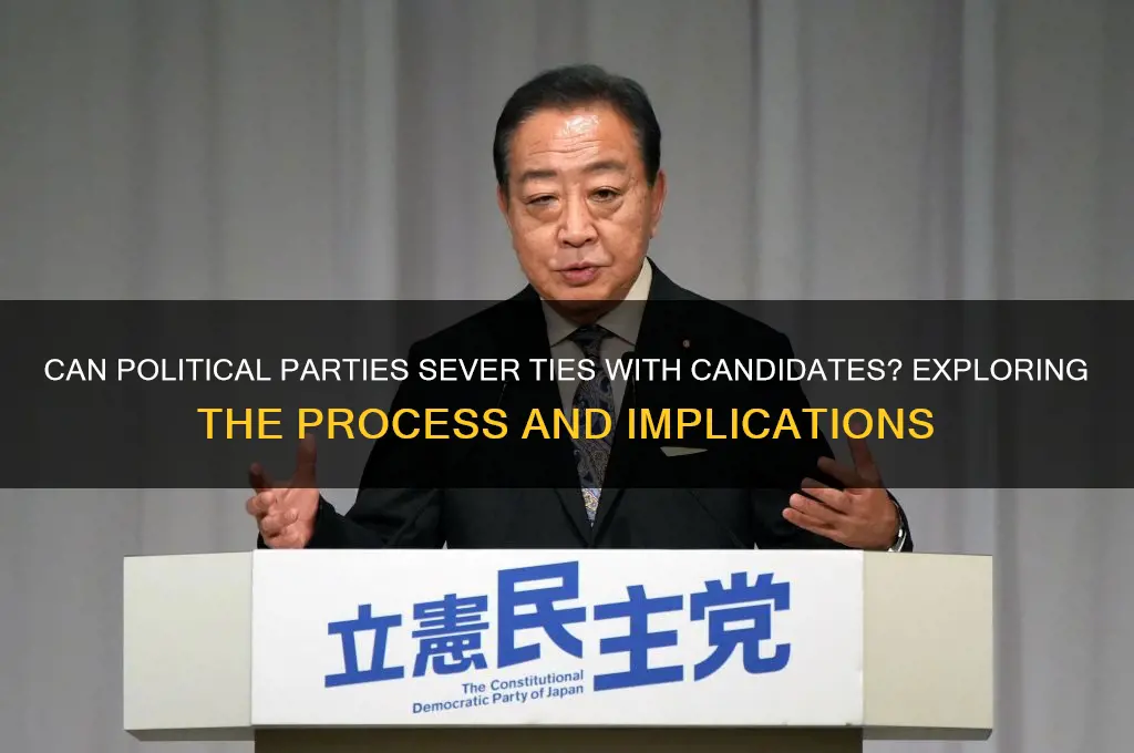 can a political party cut ties from a candidate