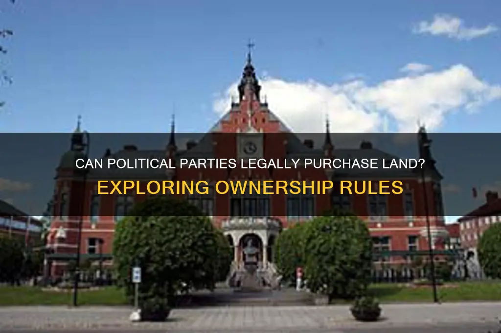 can a political party purchase land