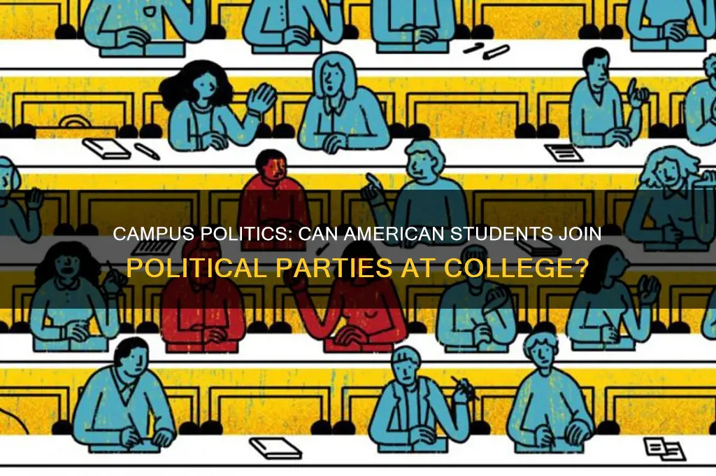can american student join political parties at campus