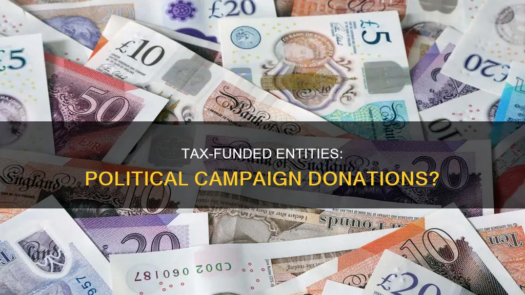 can an entity receiving tax dollars donate to political campaigns