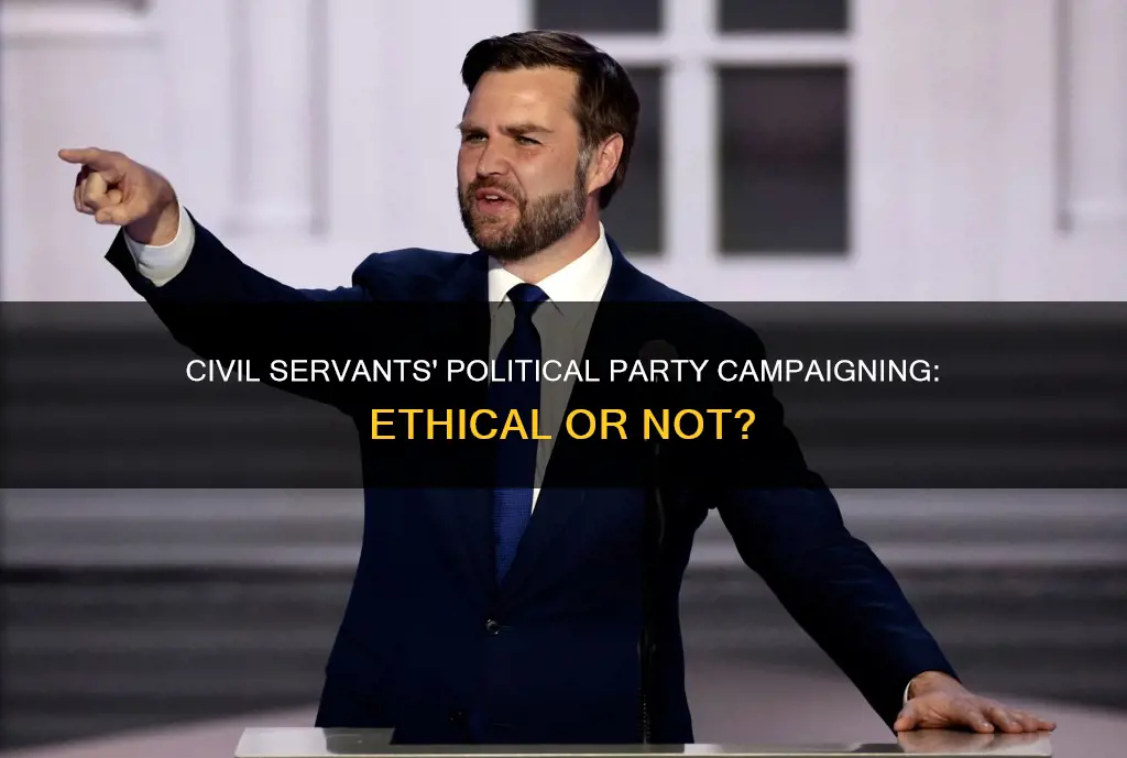 can civil servants campaign for political parties