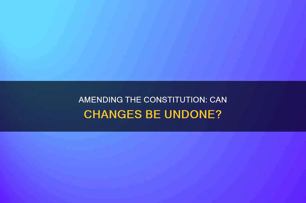 can constitutional amendments be radified or erased