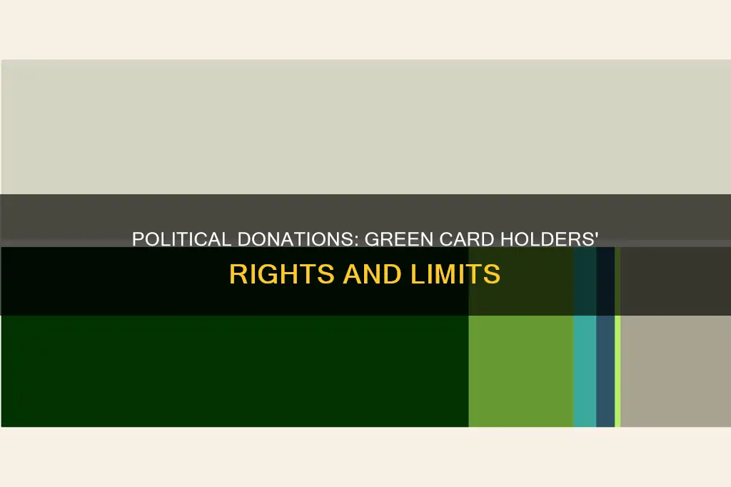 can greencard holders give to political campaigns