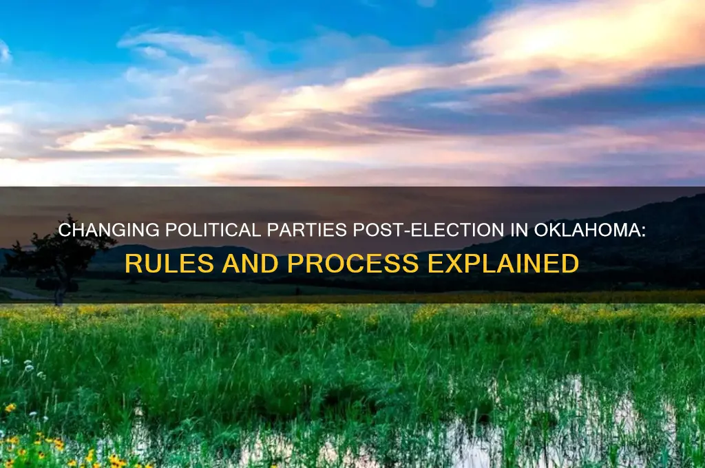 can i switch political parties after election in oklahoma
