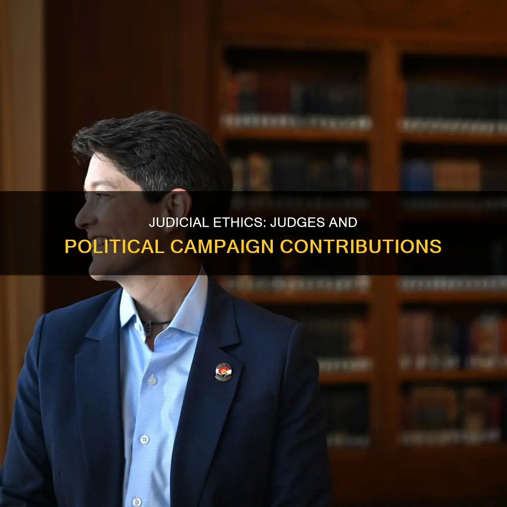 can judges contribute to political campaigns