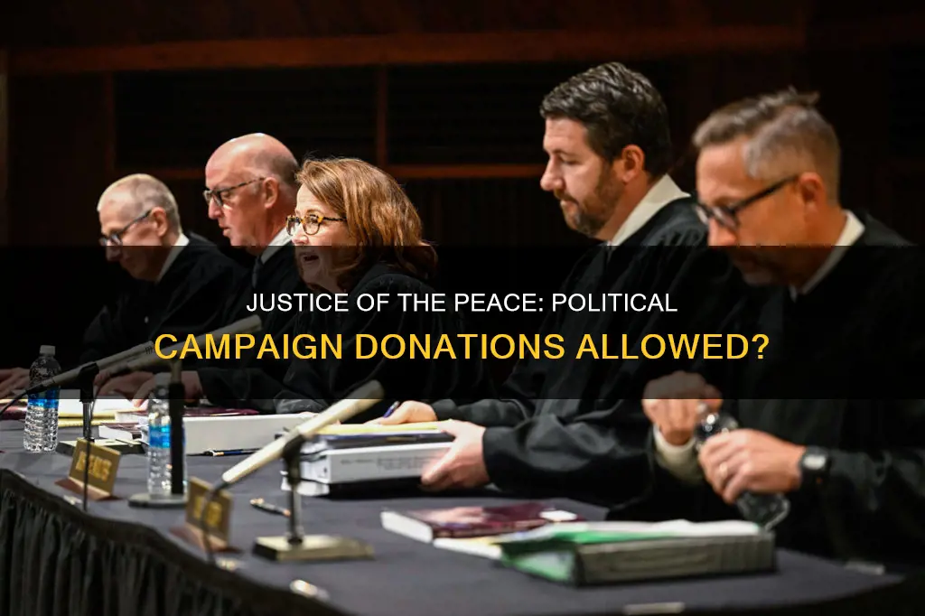 can justice of the peace donate to political campaigns