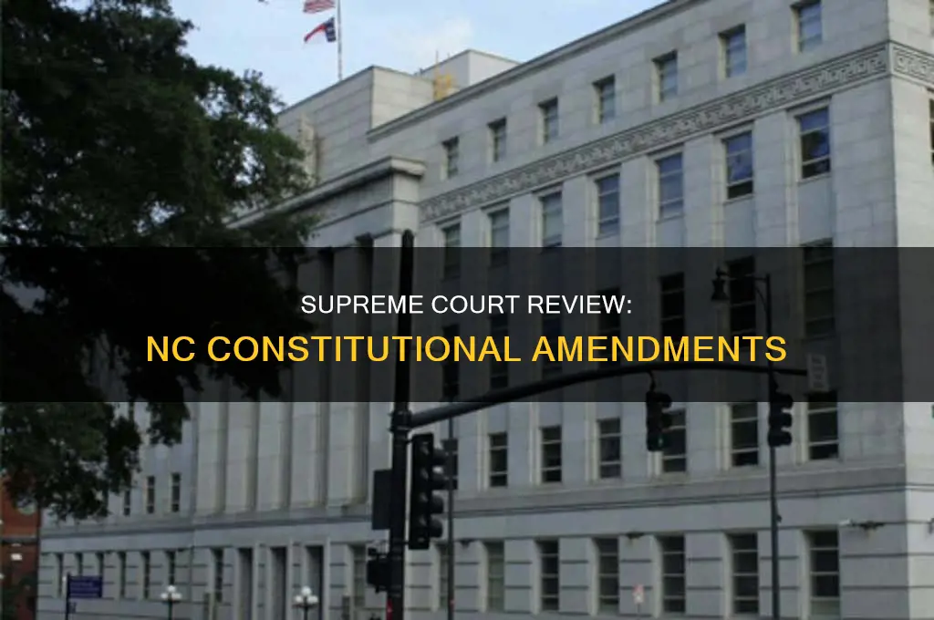 can nc constitutional amendments be reviewed by nc supreme court