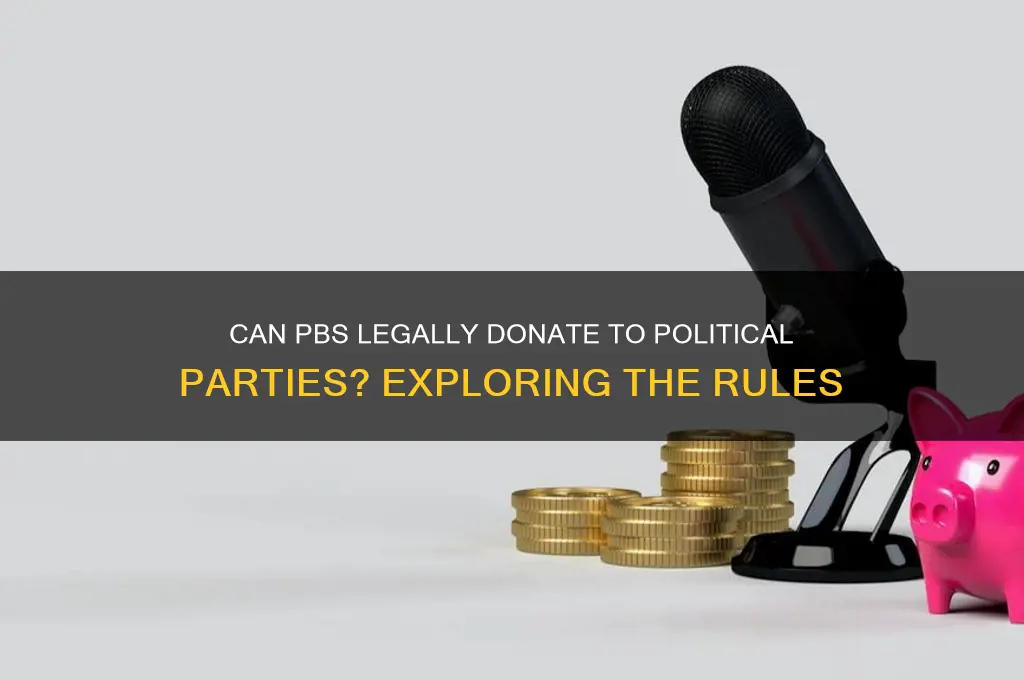 can pbs donate to political parties