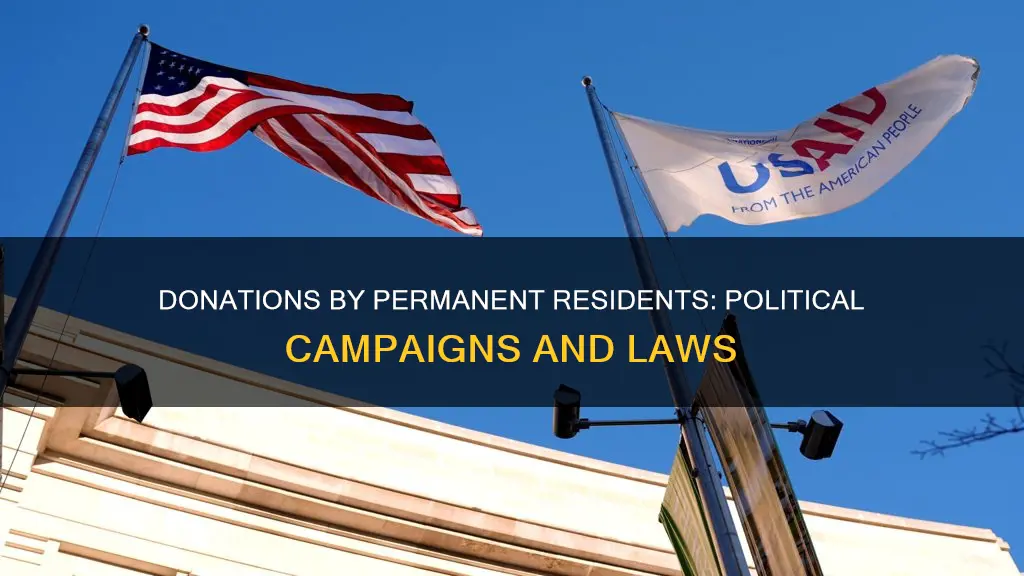 can permanent residents donate to political campaigns