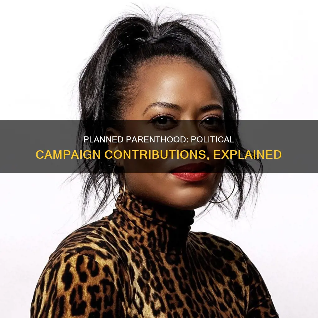 can planned parenthood contribute to political campaigns