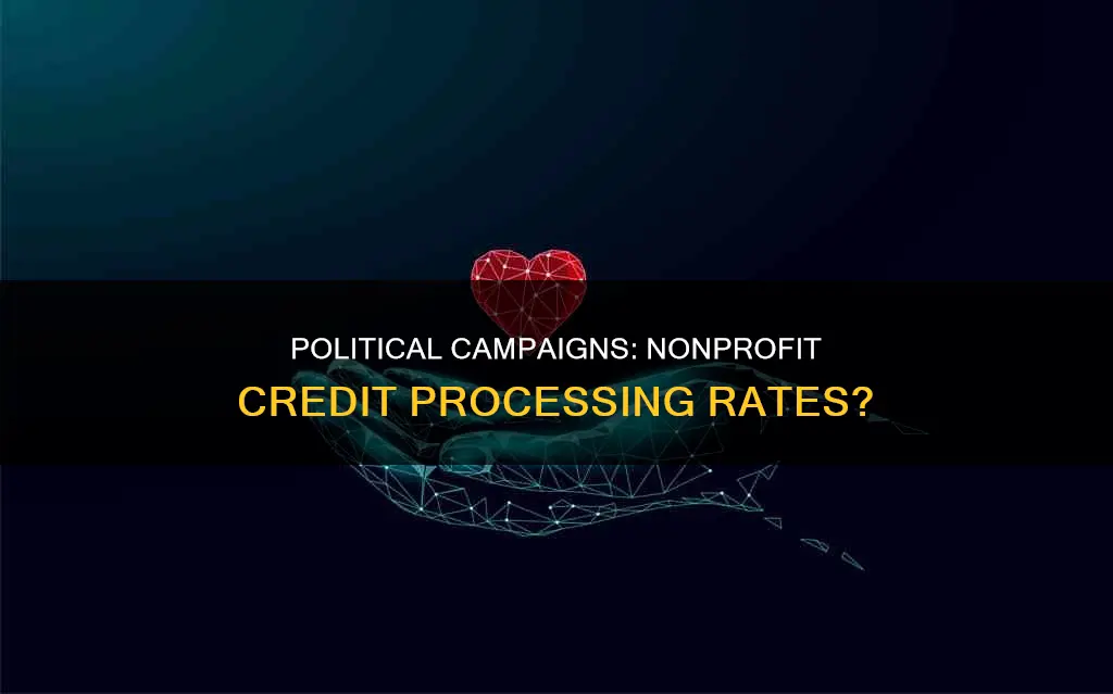 can political campaign apply for nonprofit credit processing rate