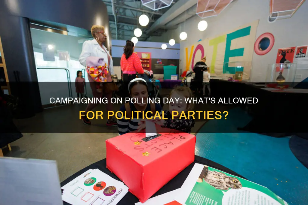 can political parties campaign on polling day