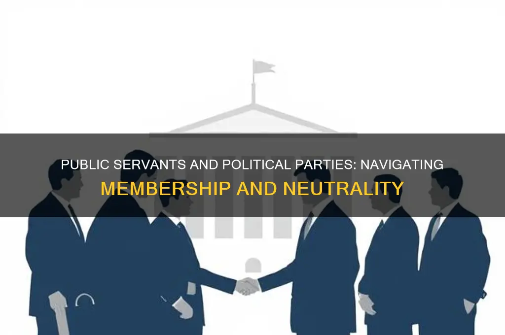 can public servants join political parties
