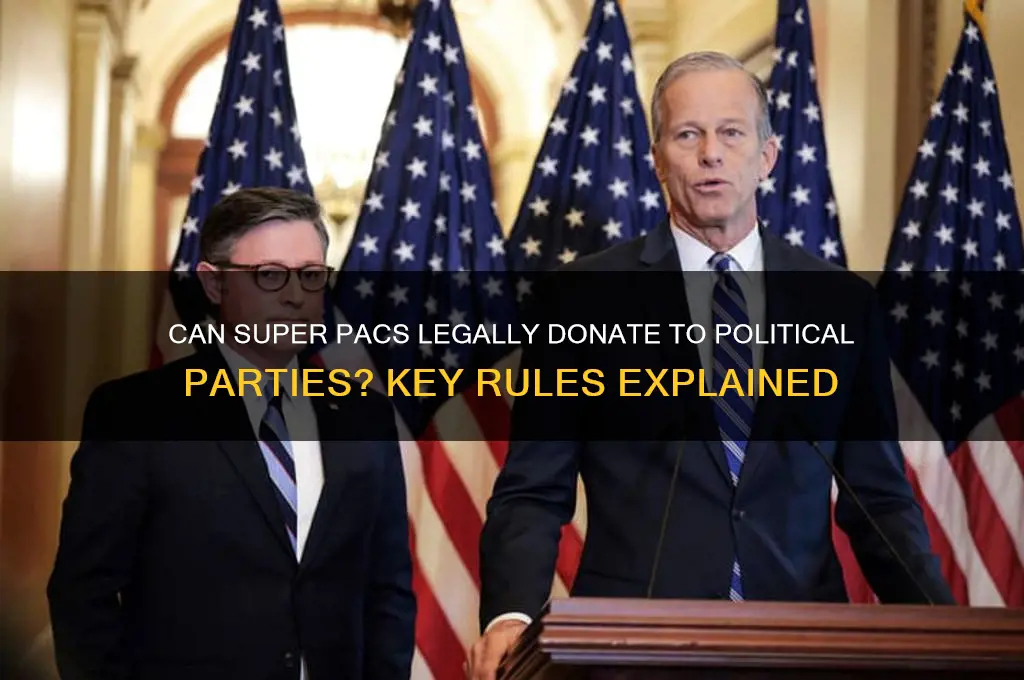 can super pacs donate to political parties