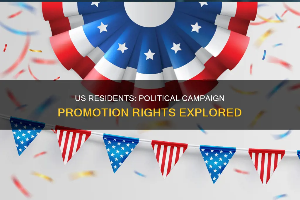 can us residents promote political campaigns