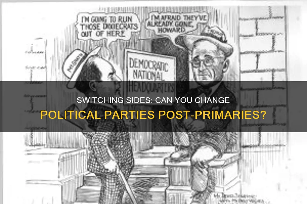 can you change your political party after the primaries