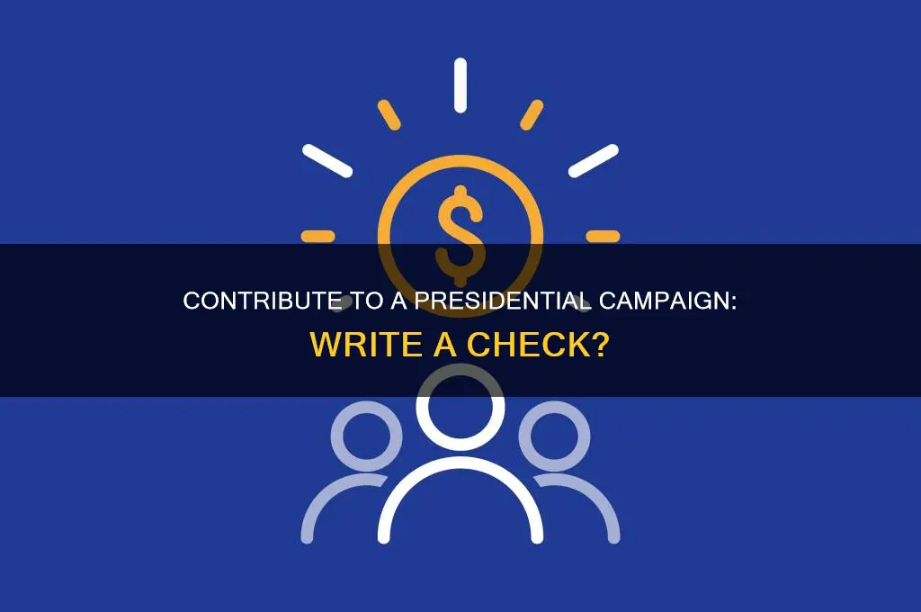 can you contribute to a presidential political campaign by check