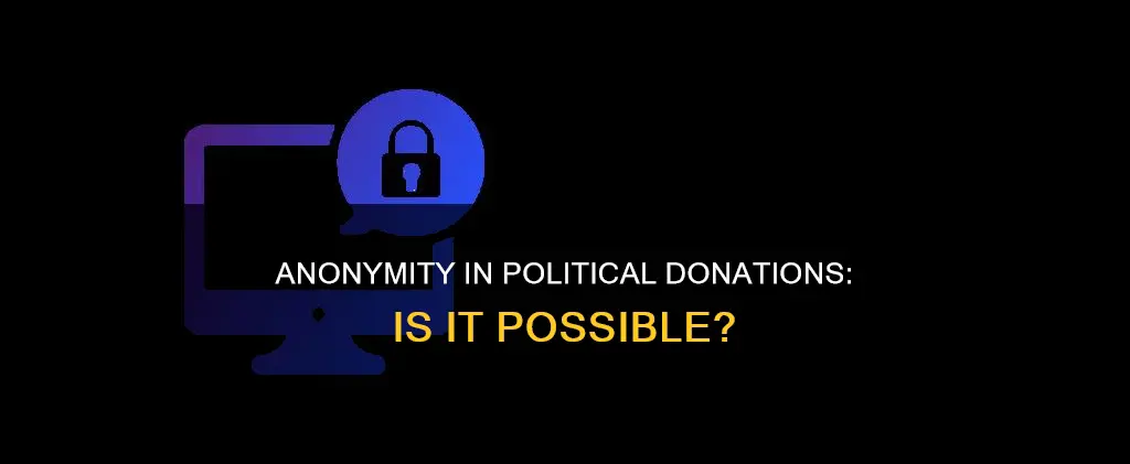 can you donate anonymously to political campaigns