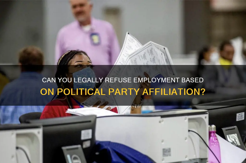 can you refuse employment based on political party