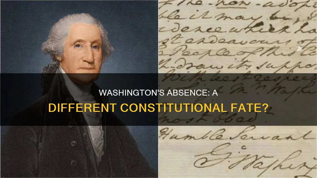 could the constitution be written without george washington