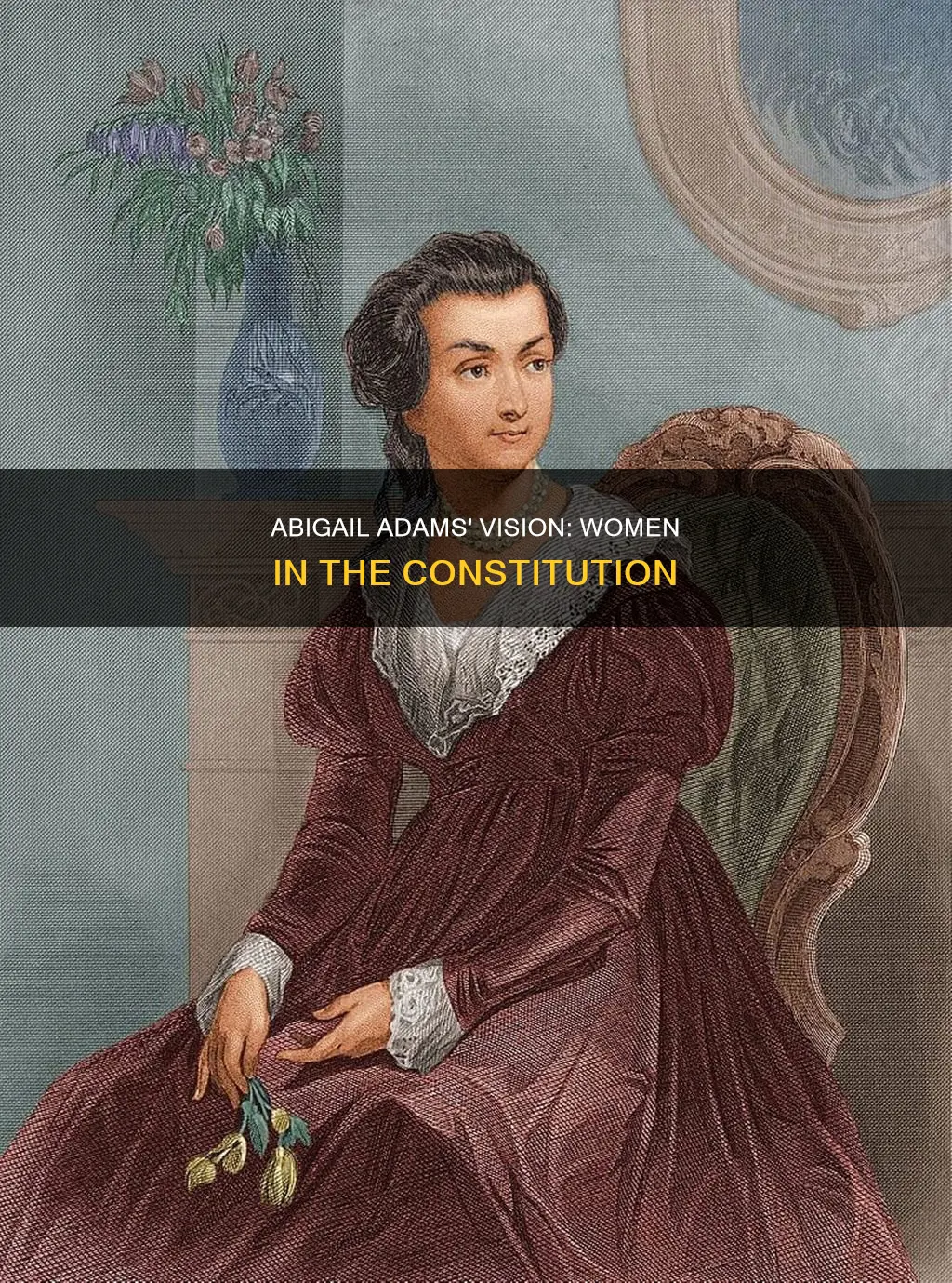 did abigail adams want to include women in the constitution