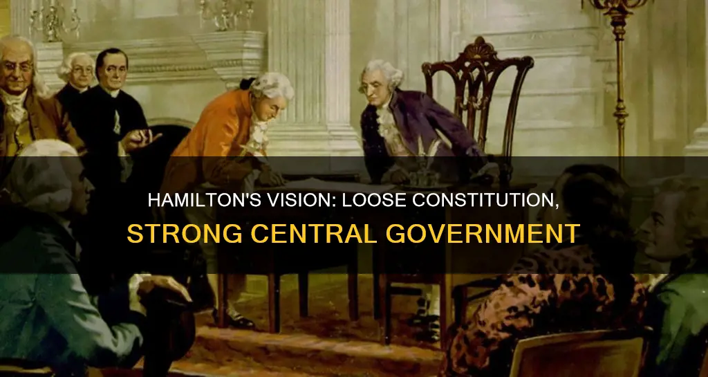 did alexander hamilton believe in a loose constitution