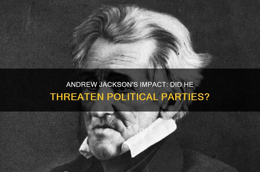 did andrew jackson threat political parties
