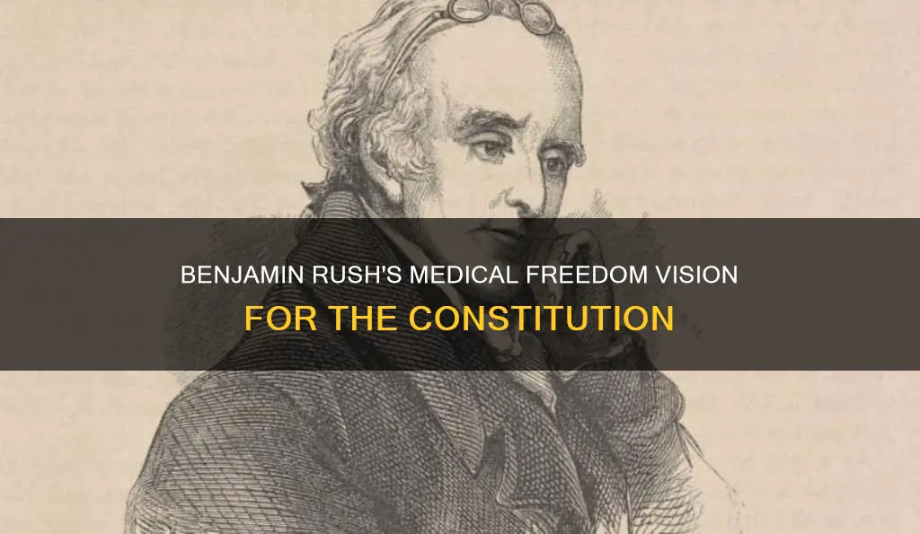 did benjamin rush advocate for medical freedom in the constitution