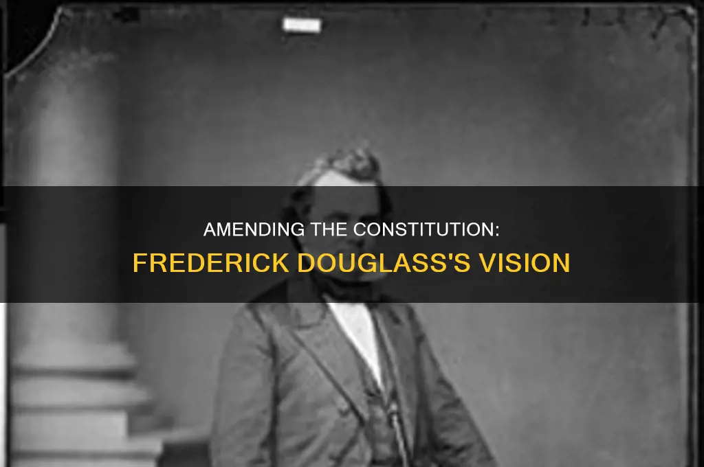 did frederick douglass say the constitution should be amended