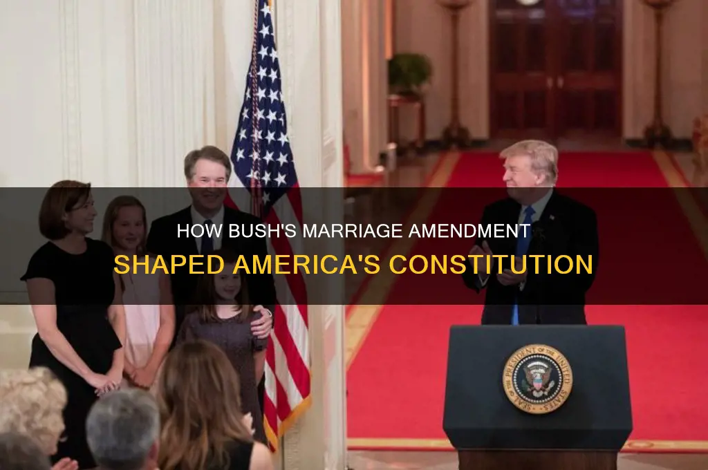 did george bush amend the constitution about marriage